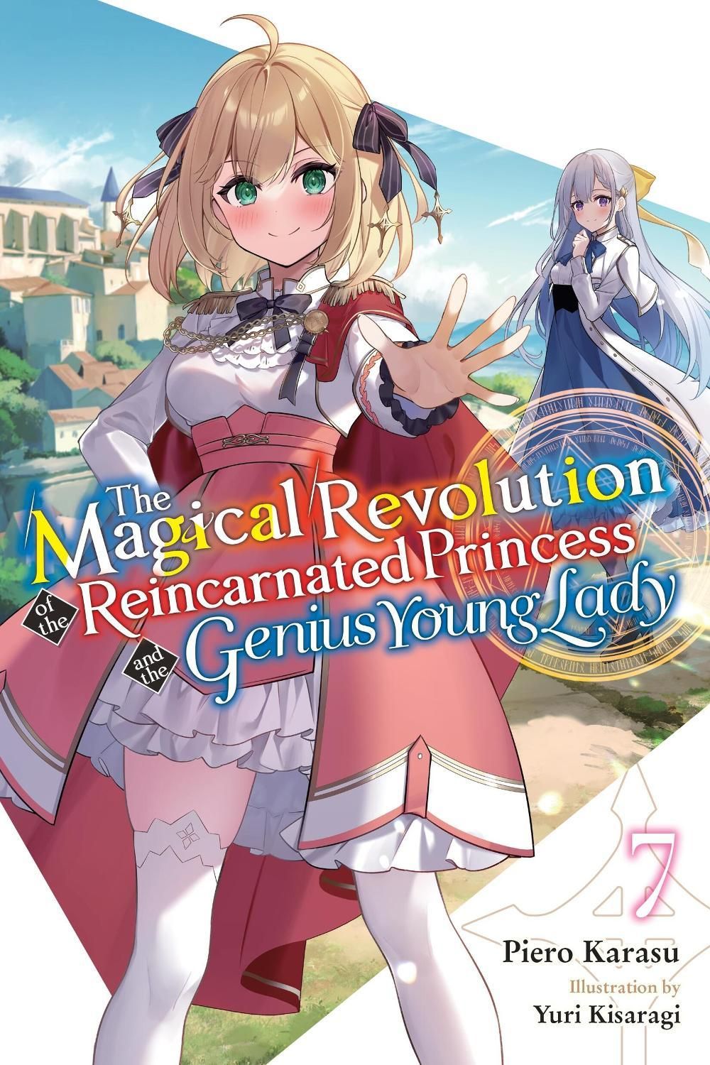 The Magical Revolution of the Reincarnated Princess and the Genius Young Lady, Vol. 7 (novel) by Piero Karasu - ISBN: 9781975392451