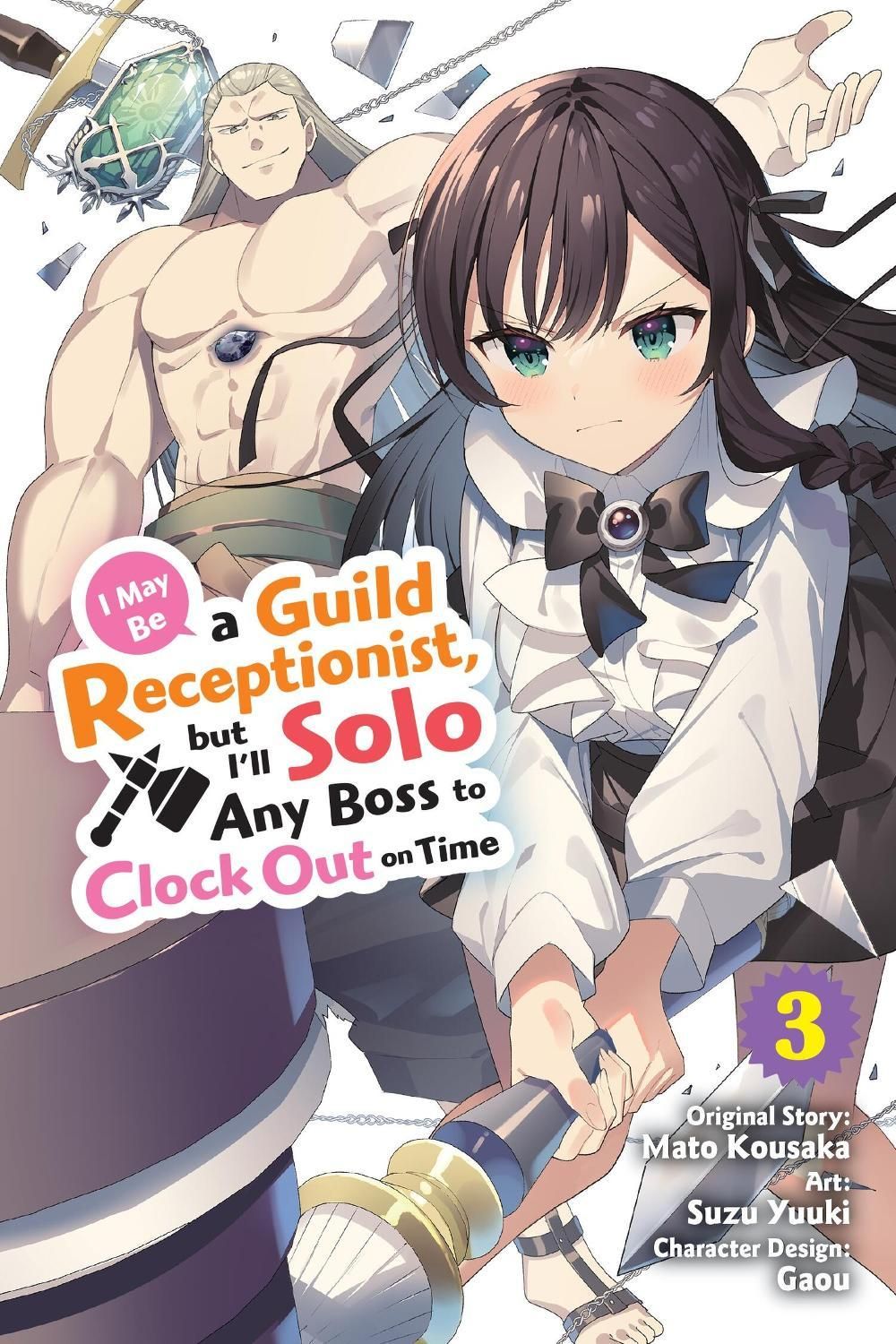 I May Be a Guild Receptionist, but I’ll Solo Any Boss to Clock Out on Time, Vol. 3 (manga) by Mato Kousaka - ISBN: 9781975394608