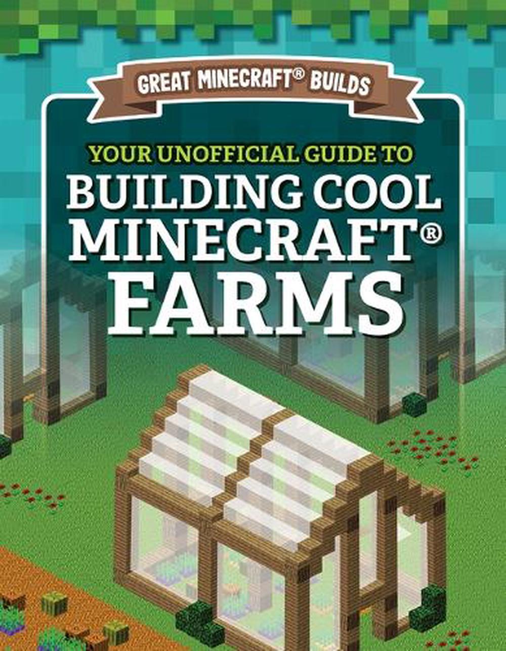 Your Unofficial Guide to Building Cool Minecraft(r) Farms by S.D ...
