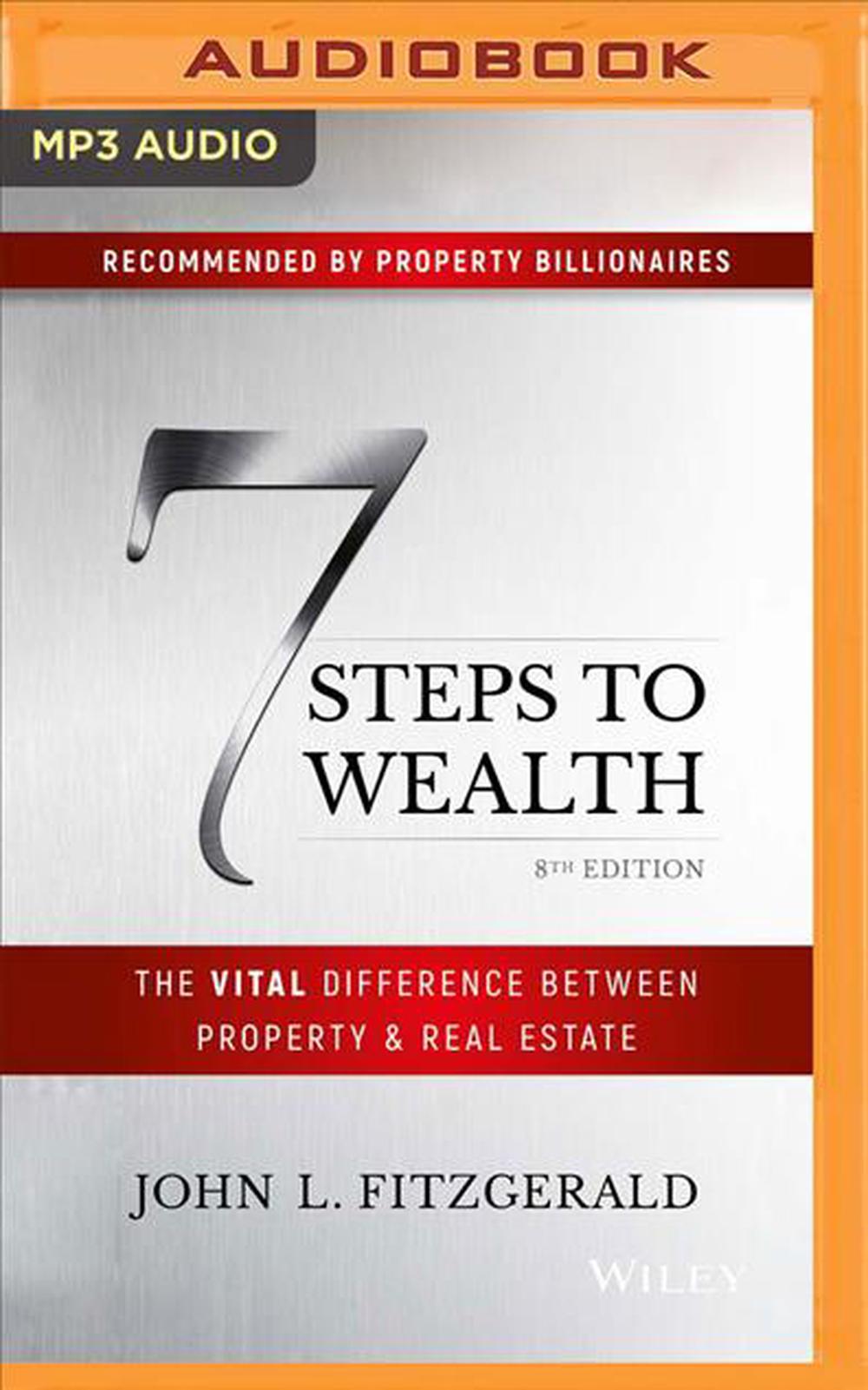 7 Steps to Wealth The Vital Difference Between Property & Real Estate by John L. Fitzgerald, CD