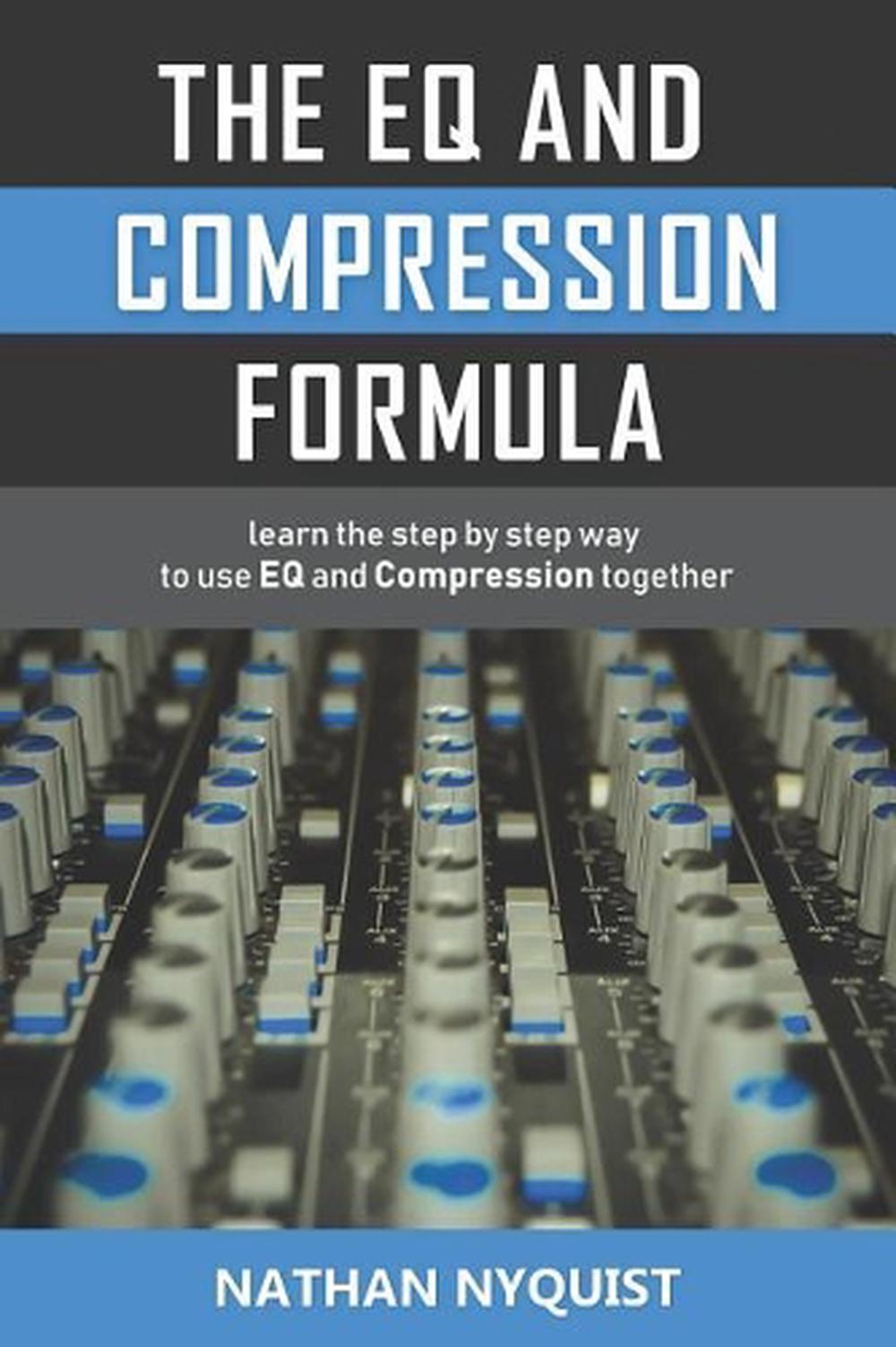 The Eq and Compression Formula by Nathan Nyquist - ISBN: 9781980601807