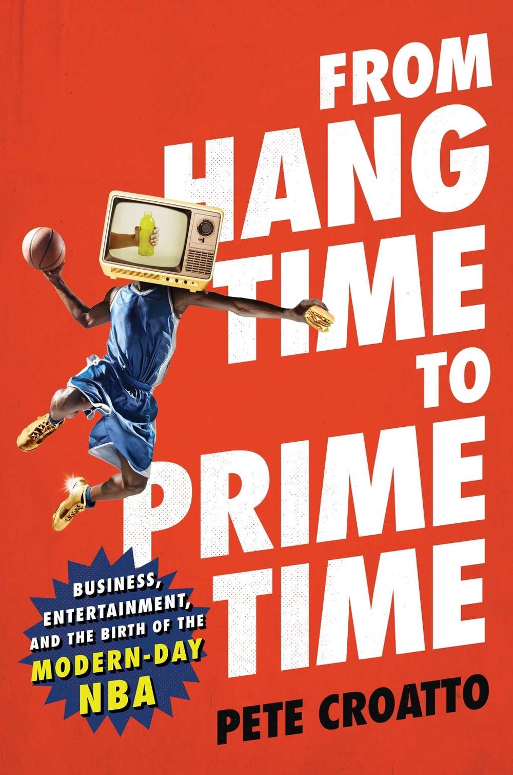 From Hang Time to Prime Time by Pete Croatto - ISBN: 9781982103958