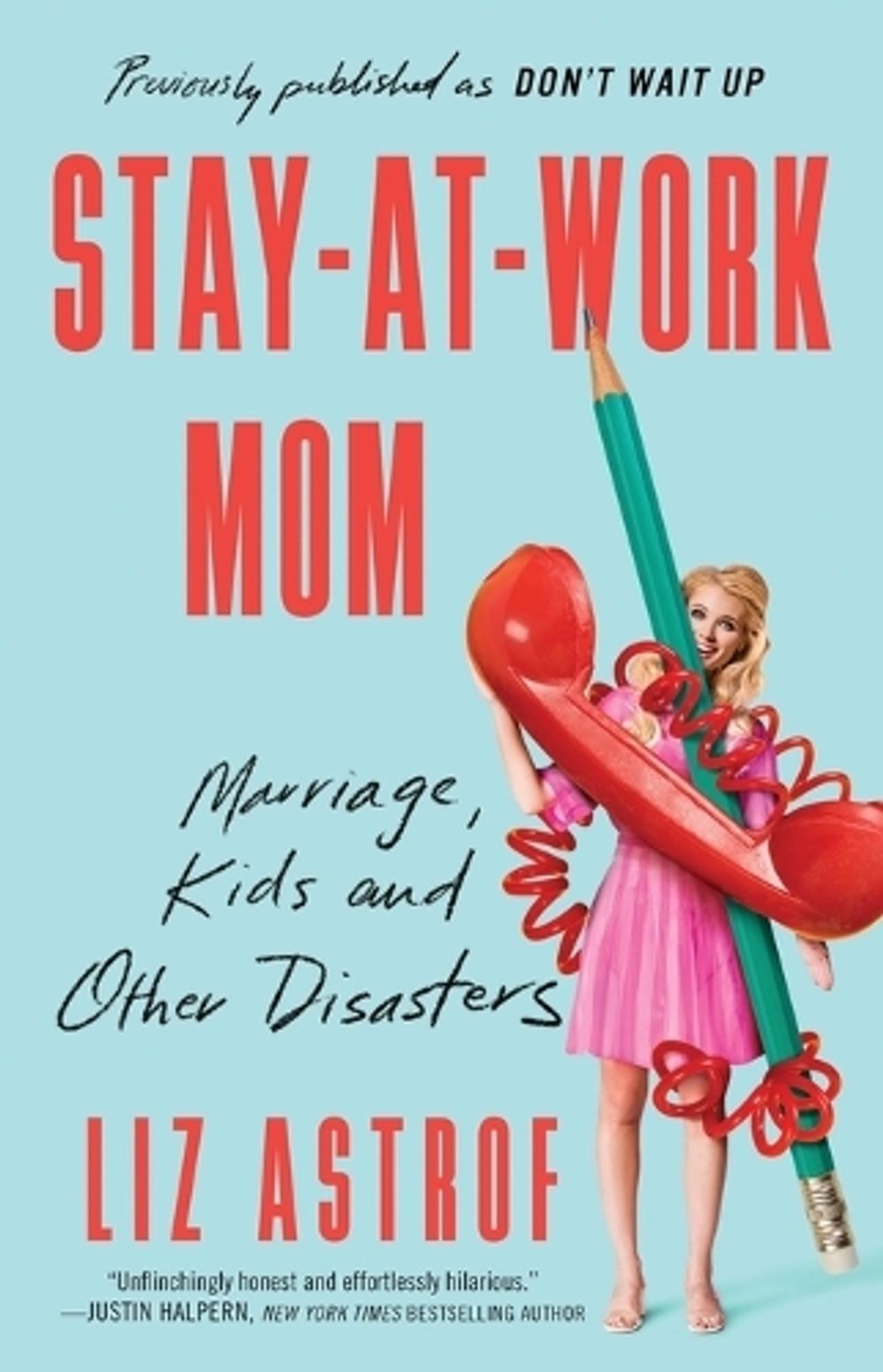 Stay-at-Work Mom by Liz Astrof - ISBN: 9781982106966