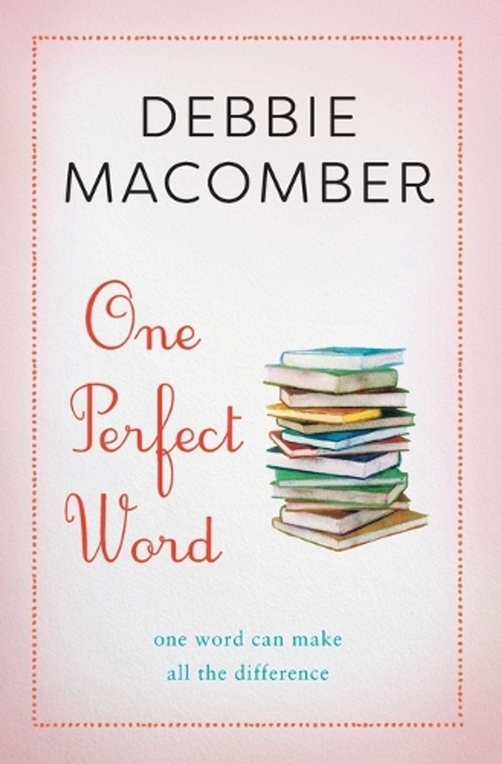 One Perfect Word by Debbie Macomber - ISBN: 9781982112714