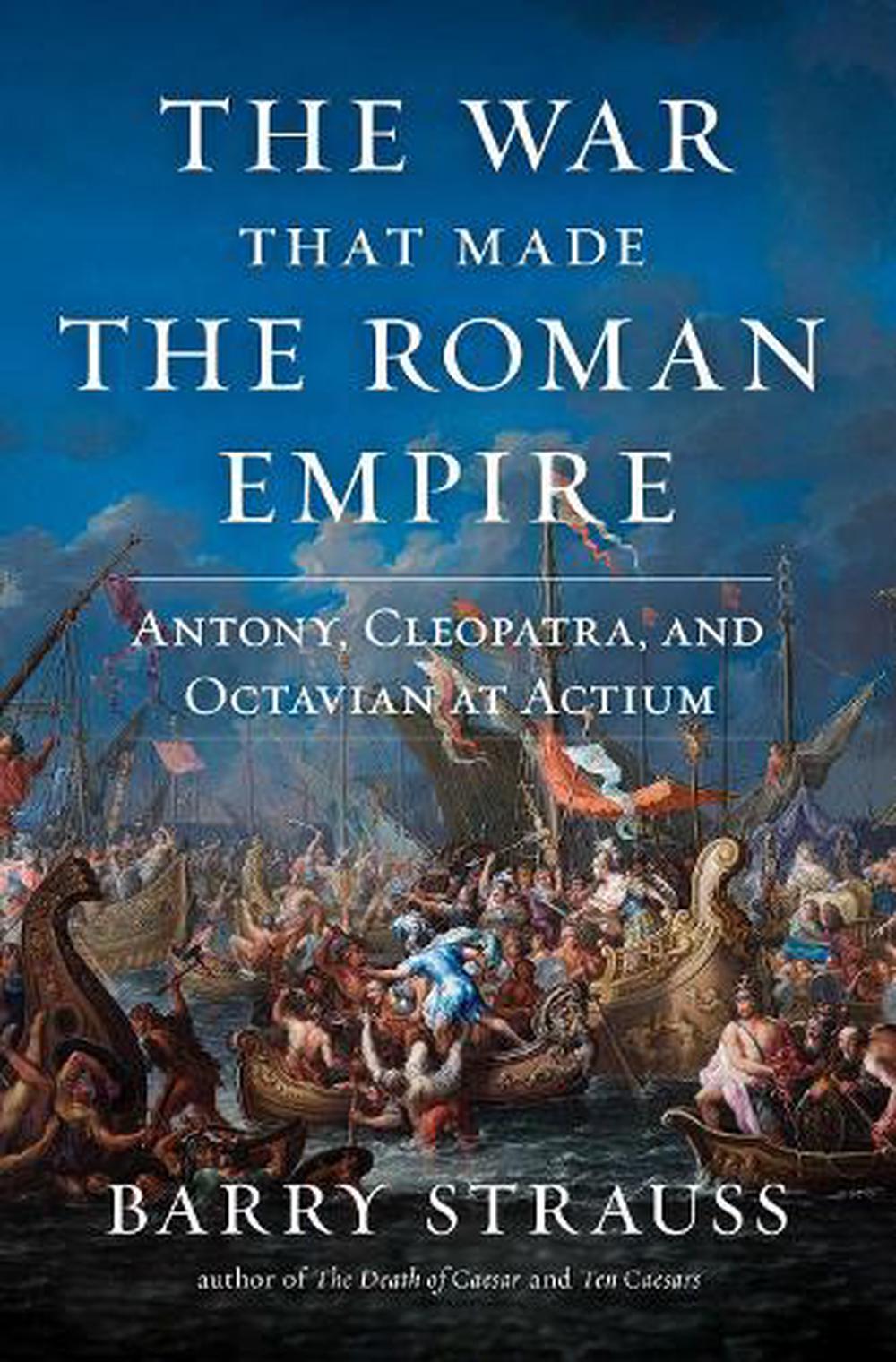 The War That Made the Roman Empire by Barry Strauss, Hardcover ...