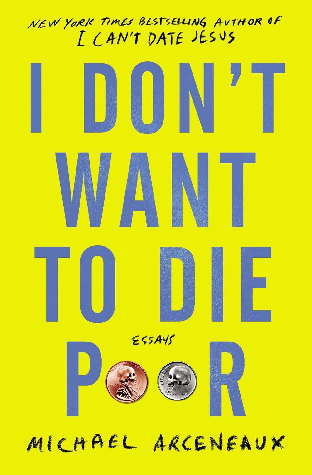 I Don't Want to Die Poor by Michael Arceneaux - ISBN: 9781982129309
