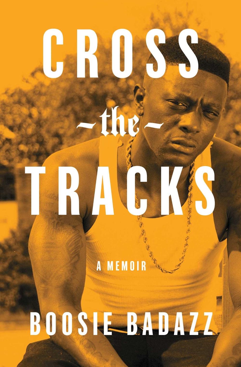 Cross the Tracks by Boosie Badazz - ISBN: 9781982131371