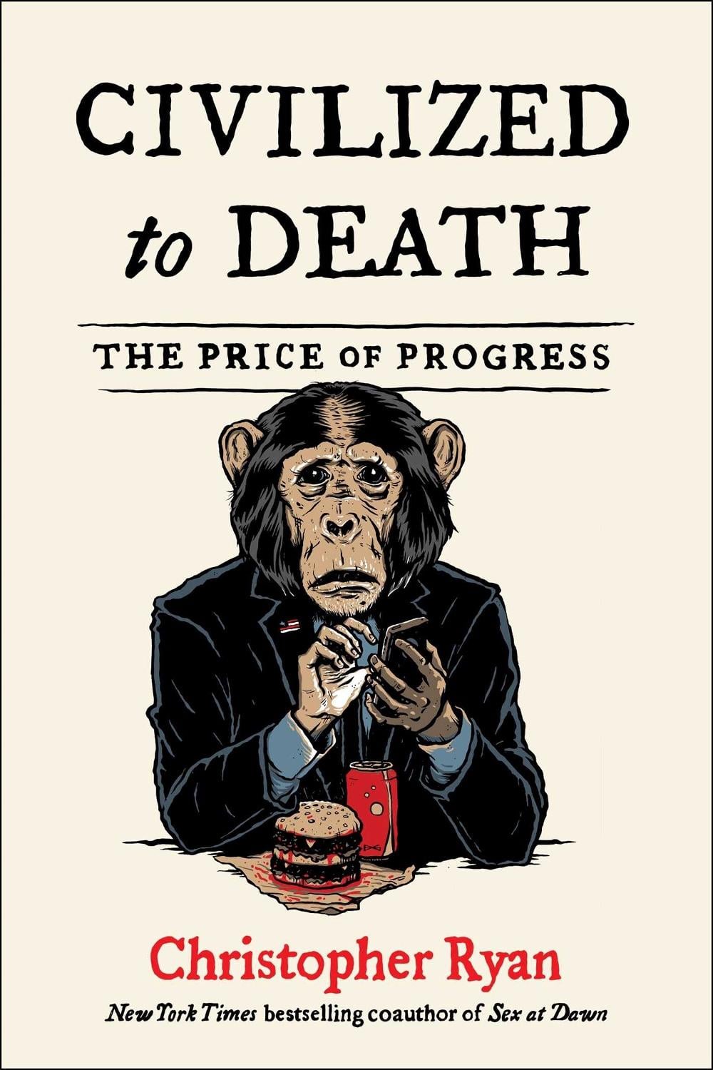 Civilized to Death by Christopher Ryan - ISBN: 9781982135652