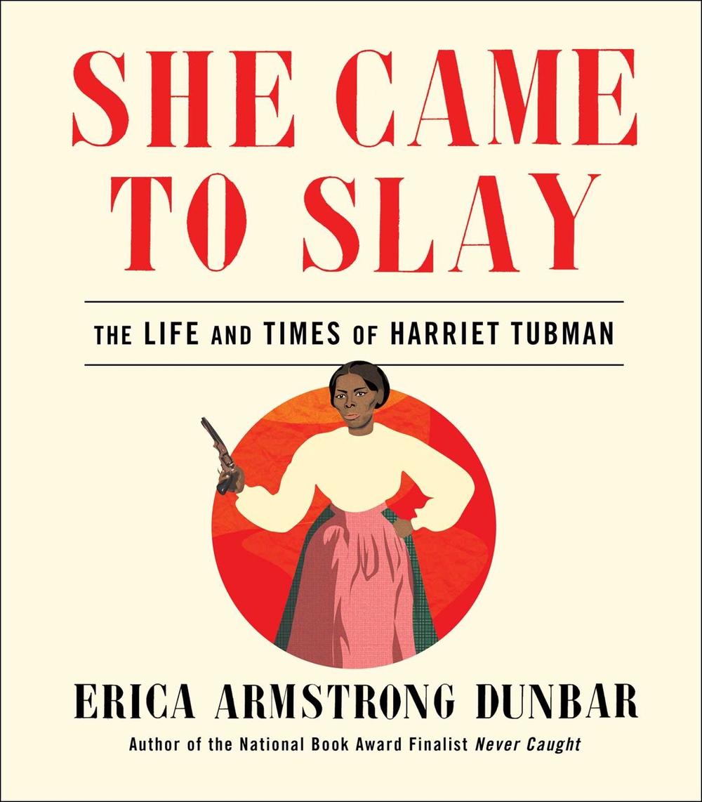 She Came to Slay by Erica Armstrong Dunbar - ISBN: 9781982139599