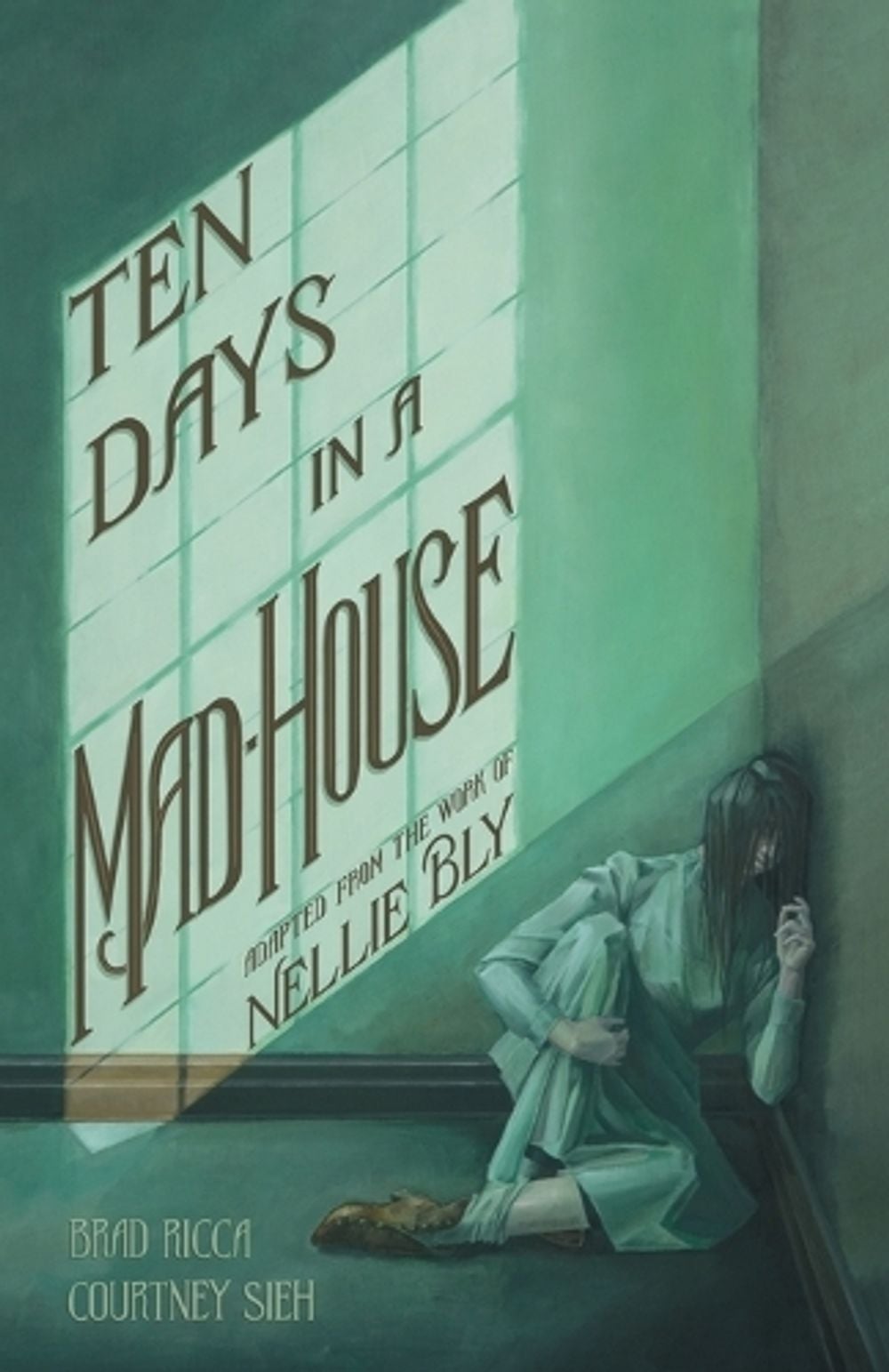 Ten Days in a Mad-House: A Graphic Adaptation by Nellie Bly - ISBN: 9781982140656
