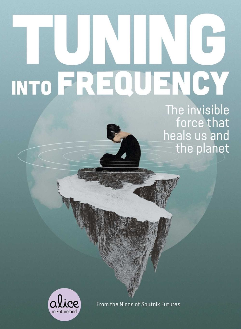 Tuning into Frequency: The Invisible Force That Heals Us and the Planet by Sputnik Futures - ISBN: 9781982147945