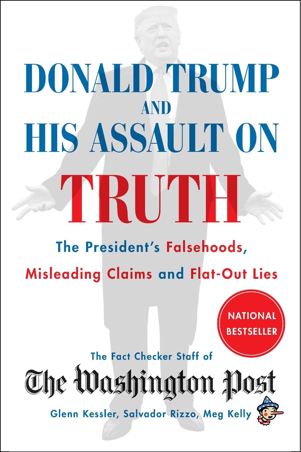 Donald Trump and His Assault on Truth: The President's Falsehoods, Misleading Claims and Flat-Out Lies by The Washington Post Fact Checker Staff - ISBN: 9781982151072