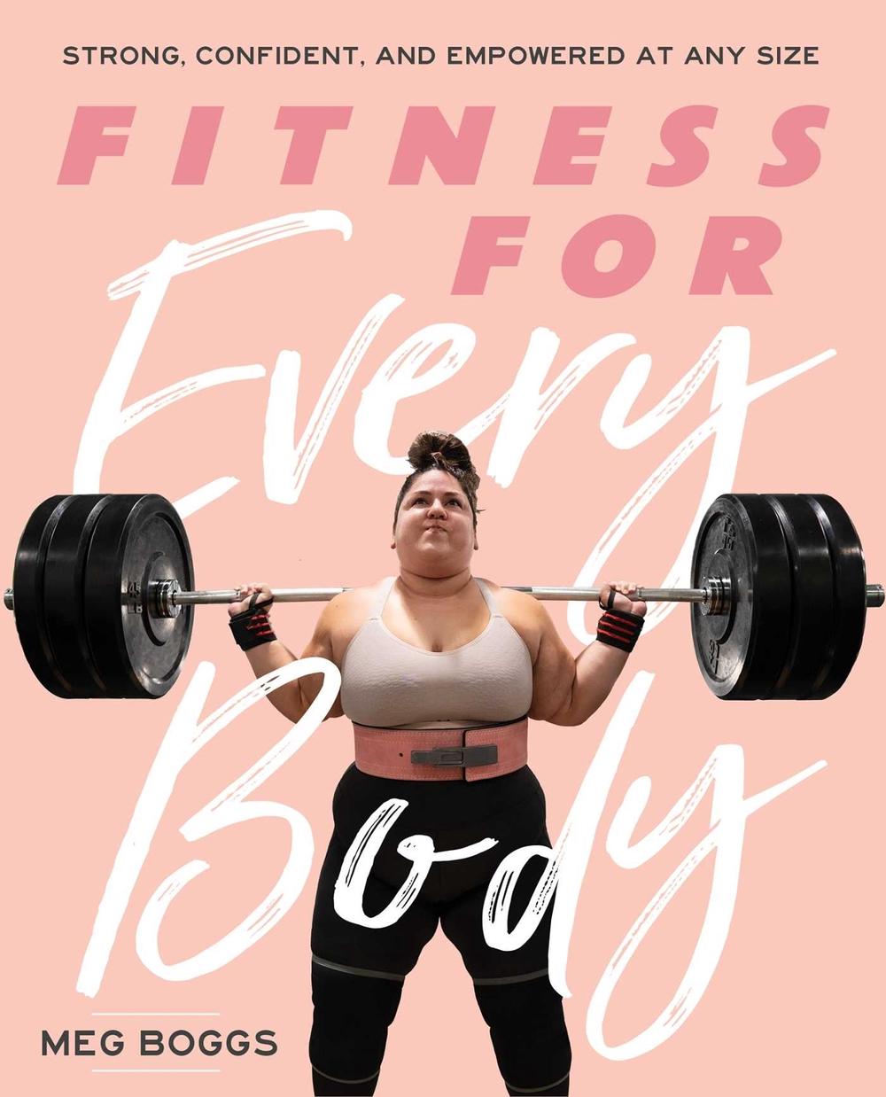 Fitness for Every Body: Strong, Confident, and Empowered at Any Size by Meg Boggs - ISBN: 9781982157074