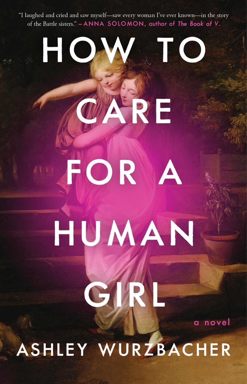 How to Care for a Human Girl by Ashley Wurzbacher - ISBN: 9781982157234
