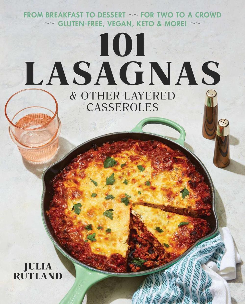 101 Lasagnas & Other Layered Casseroles by Julia Rutland - ISBN: 9781982163211