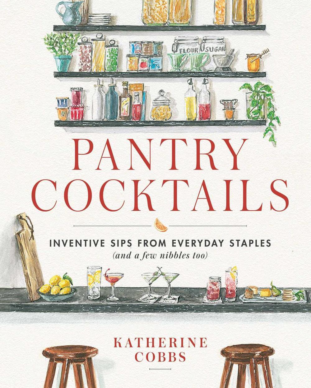 Pantry Cocktails by Katherine Cobbs - ISBN: 9781982167622