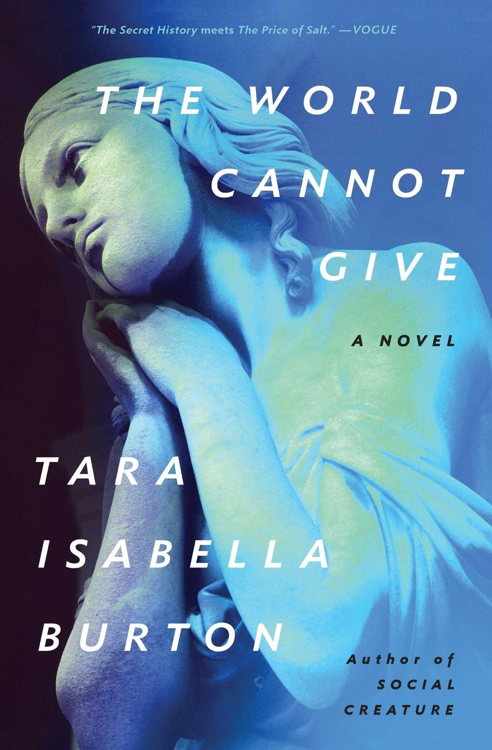 The World Cannot Give by Tara Isabella Burton - ISBN: 9781982170073