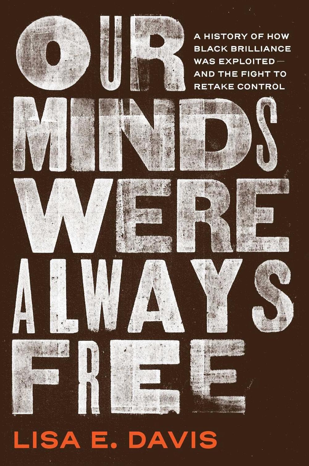 Our Minds Were Always Free by Lisa E. Davis - ISBN: 9781982175993