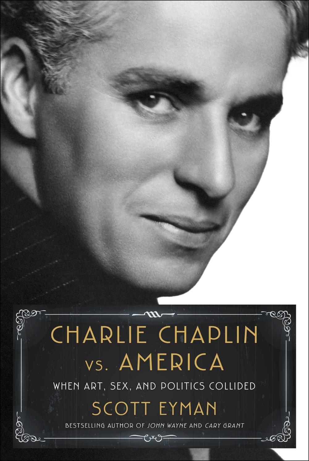 Charlie Chaplin vs. America by Scott Eyman - ISBN: 9781982176358