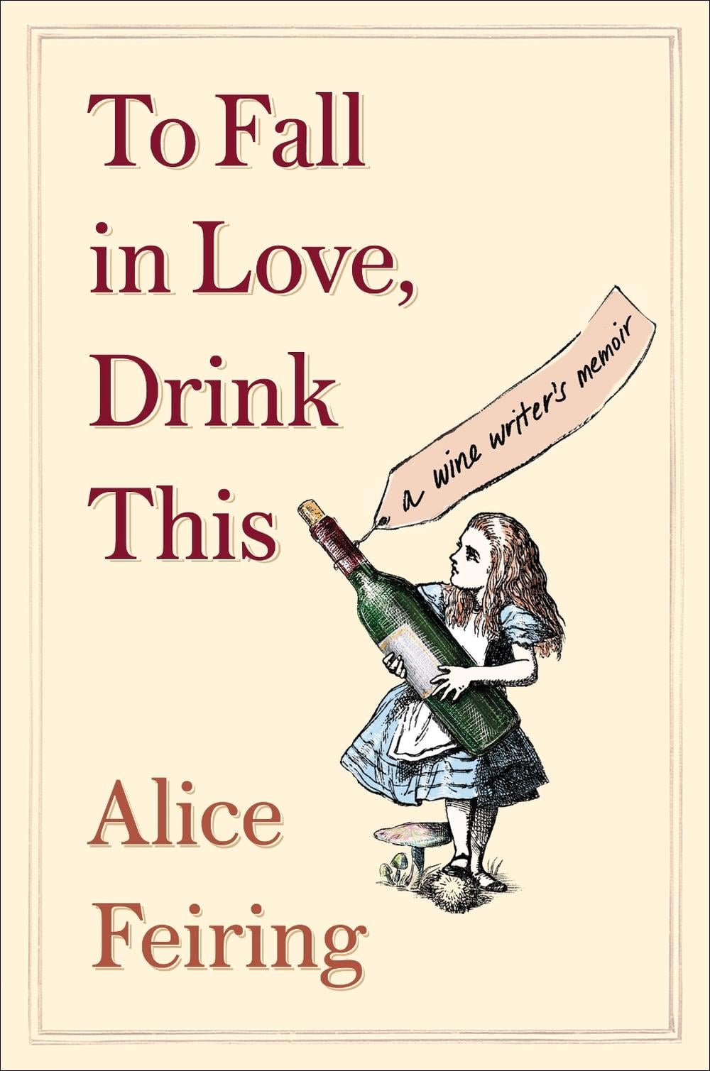 To Fall in Love, Drink This by Alice Feiring - ISBN: 9781982176761