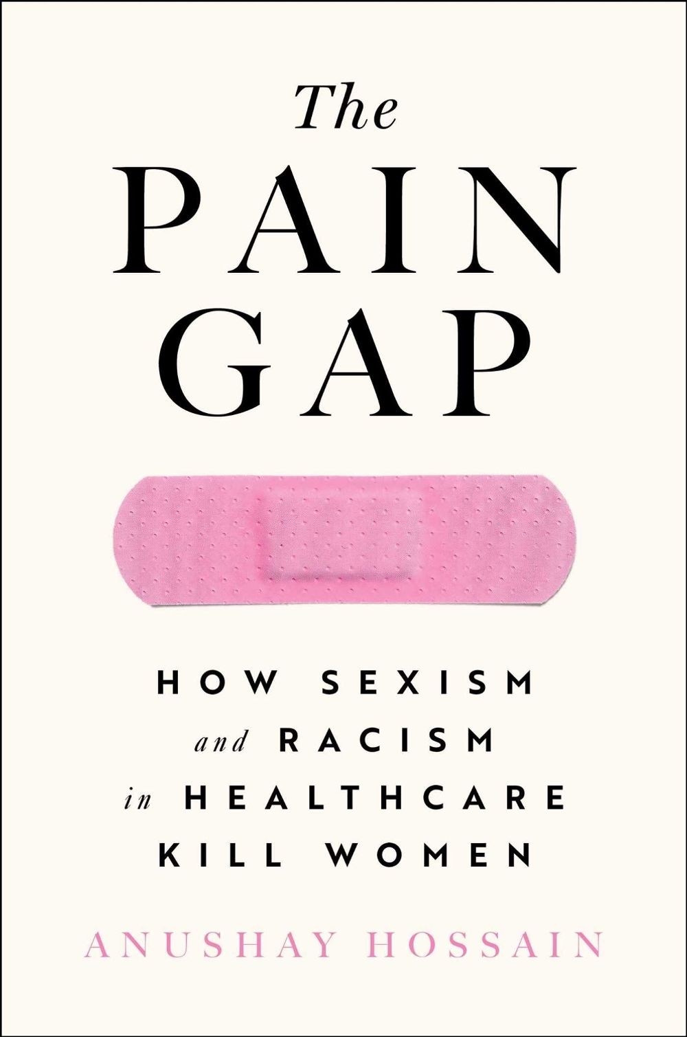 The Pain Gap by Anushay Hossain - ISBN: 9781982177799