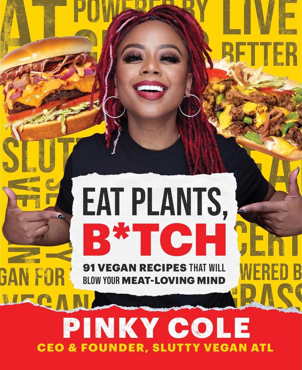 Eat Plants, B*tch by Pinky Cole - ISBN: 9781982178314