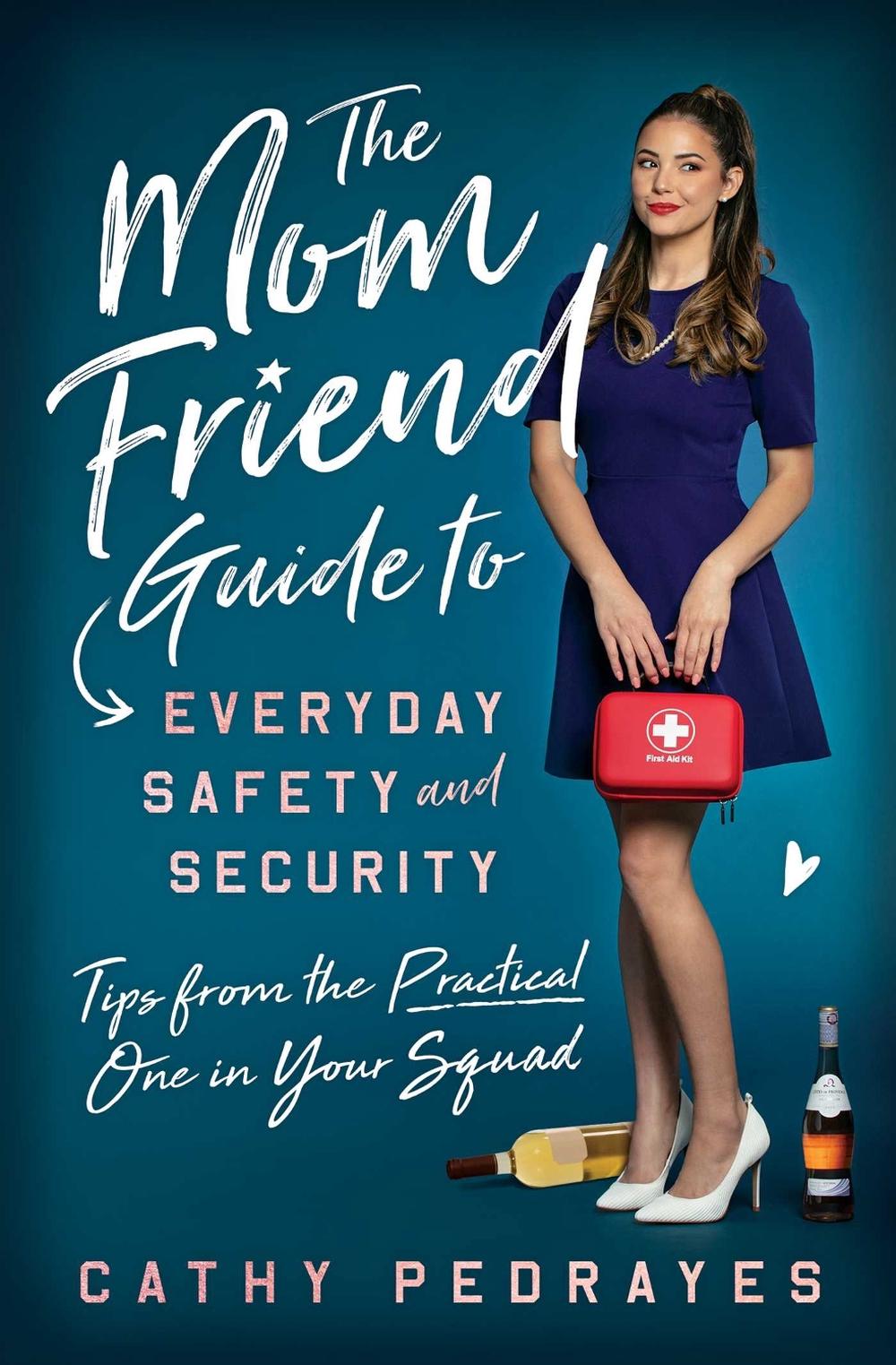 The Mom Friend Guide to Everyday Safety and Security by Cathy Pedrayes - ISBN: 9781982185671