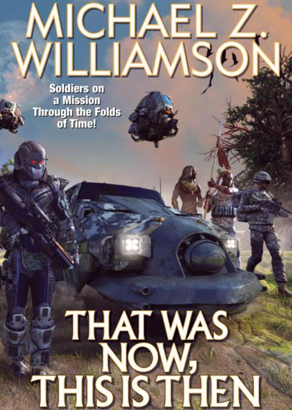 That Was Now, This Is Then by Michael Z. Williamson - ISBN: 9781982192310