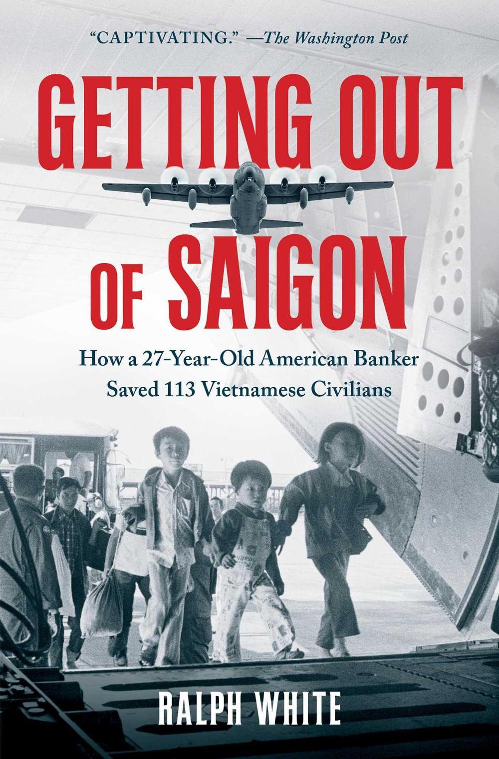 Getting Out of Saigon by Ralph White - ISBN: 9781982195182