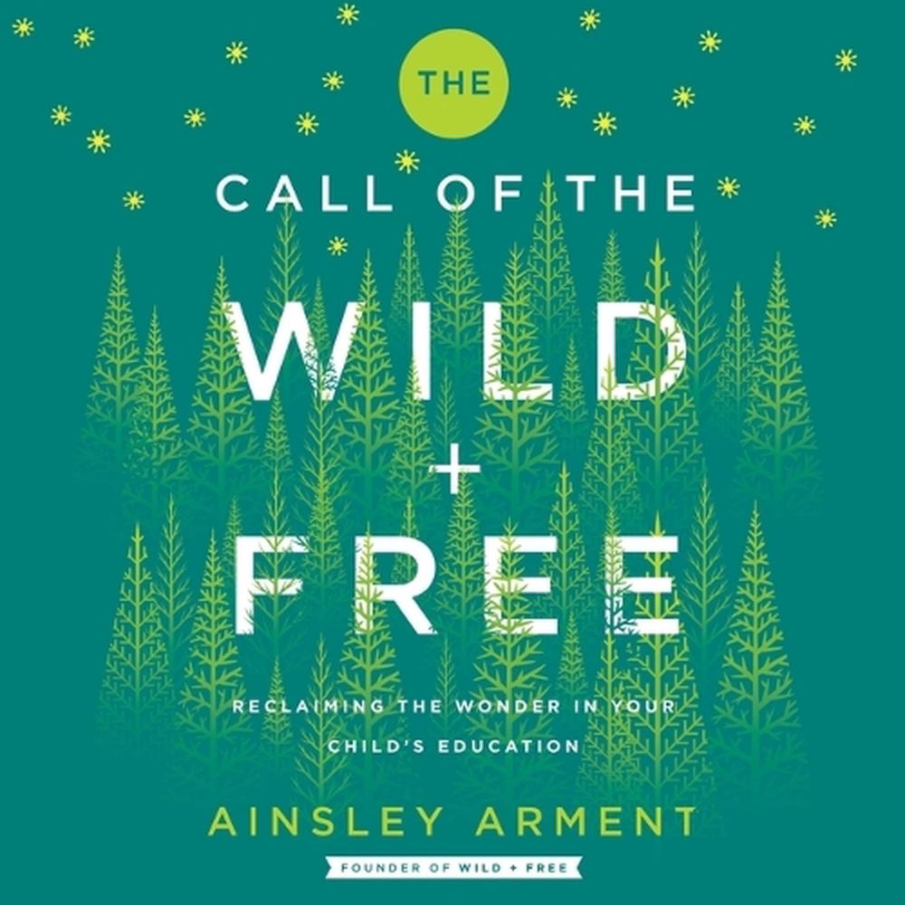 the call of the wild and free ainsley arment