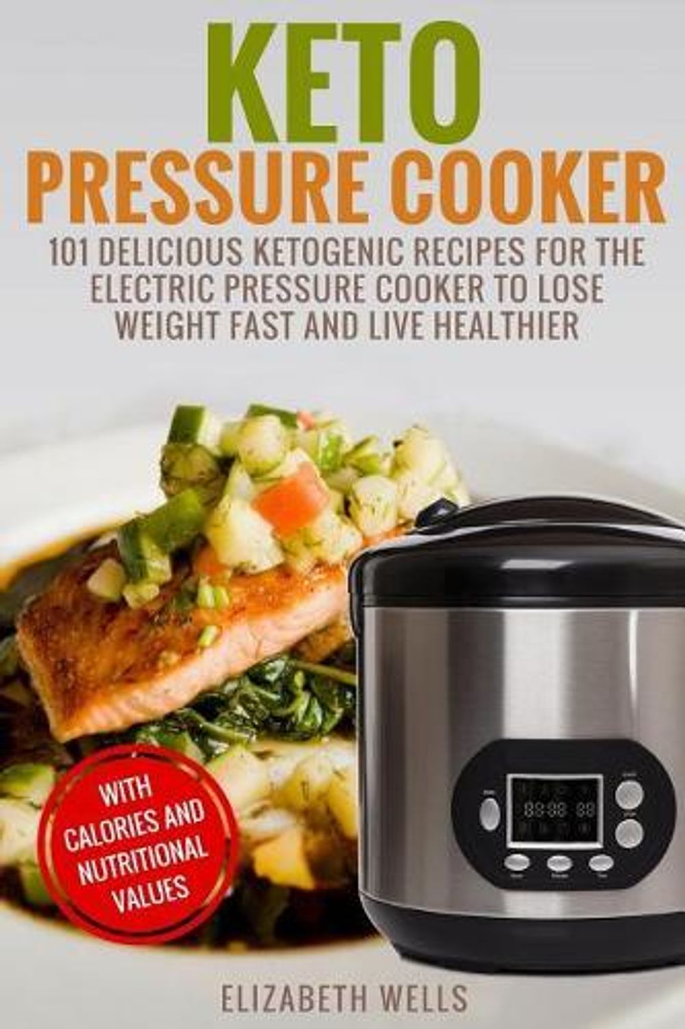 Keto Pressure Cooker by Elizabeth Wells - ISBN: 9781983678479
