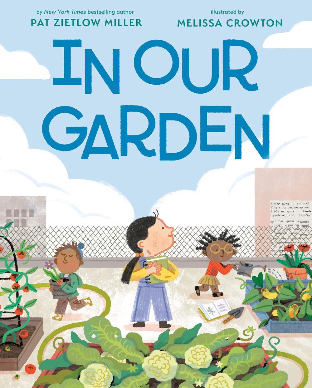 In Our Garden by Pat Zietlow Miller - ISBN: 9781984812100