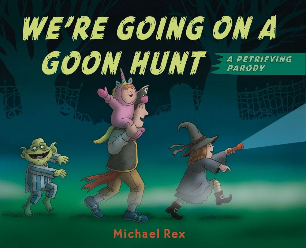 We're Going on a Goon Hunt by Michael Rex - ISBN: 9781984813626