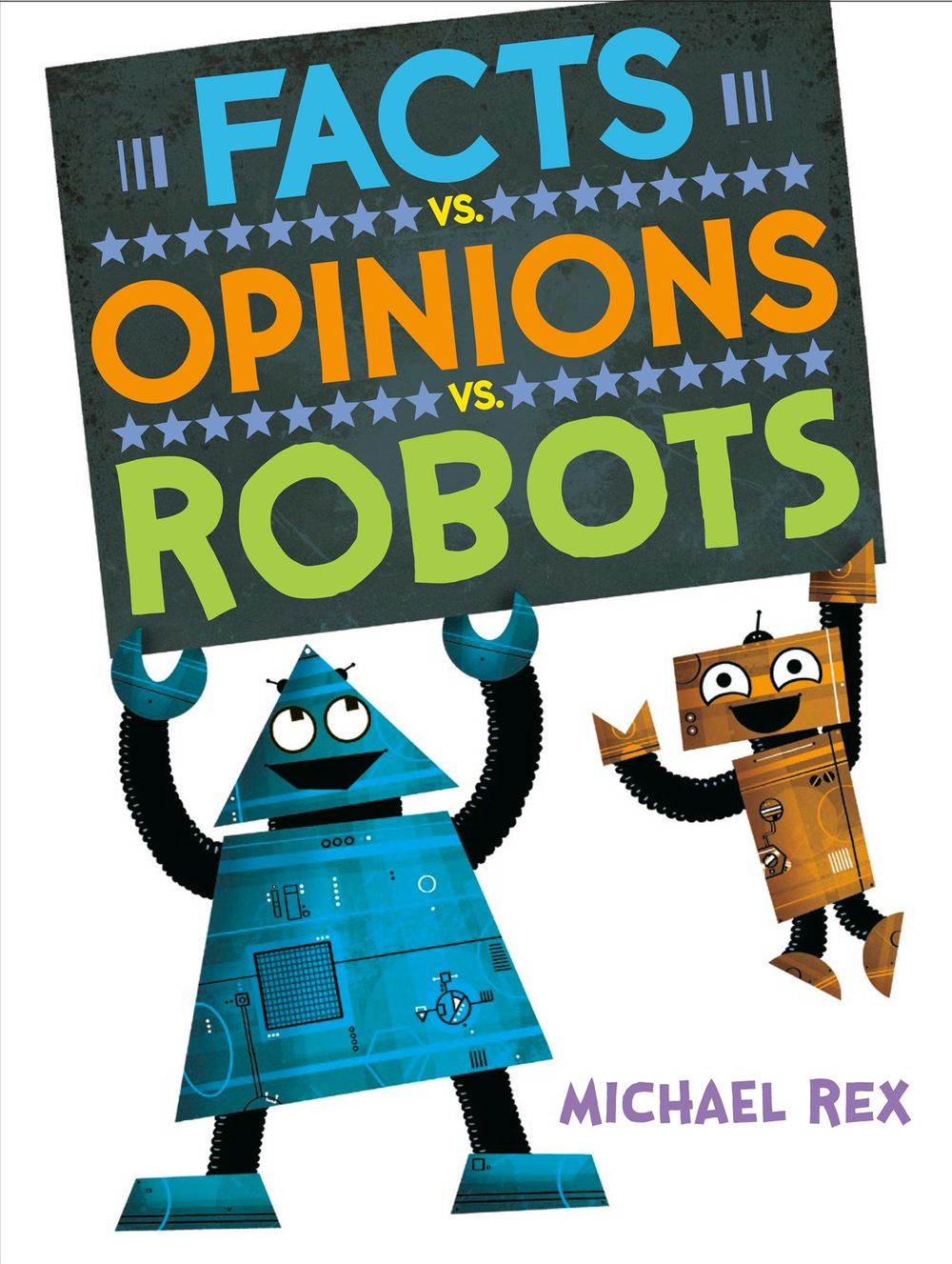 Facts vs. Opinions vs. Robots by Michael Rex - ISBN: 9781984816269