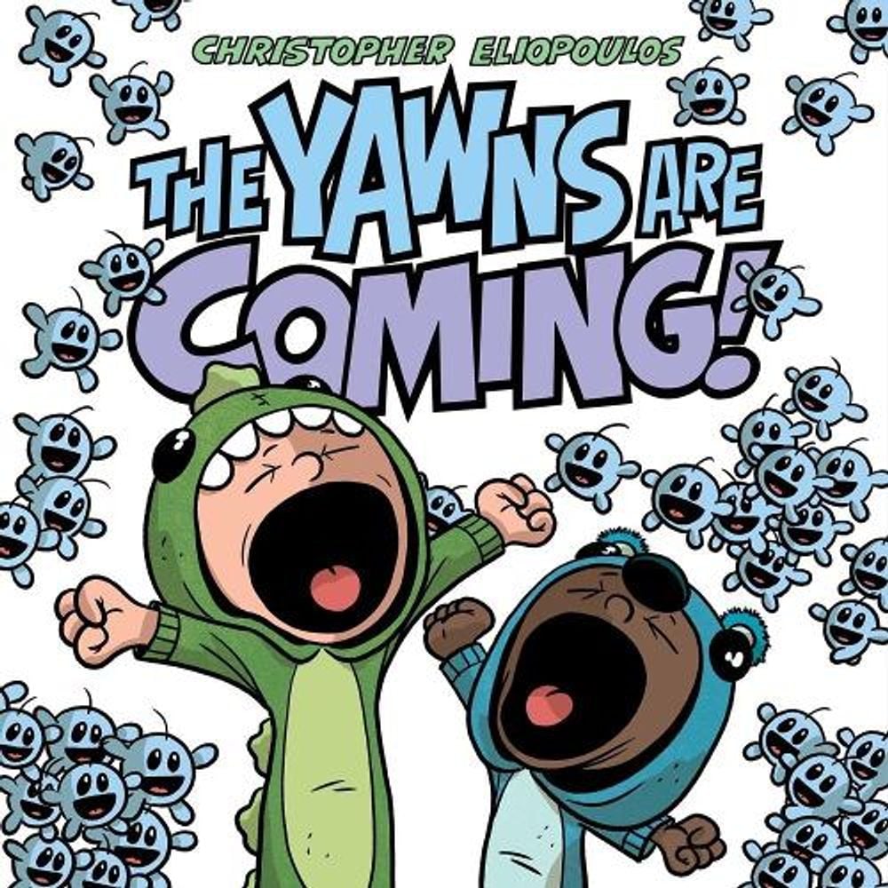 The Yawns Are Coming! by Christopher Eliopoulos - ISBN: 9781984816306