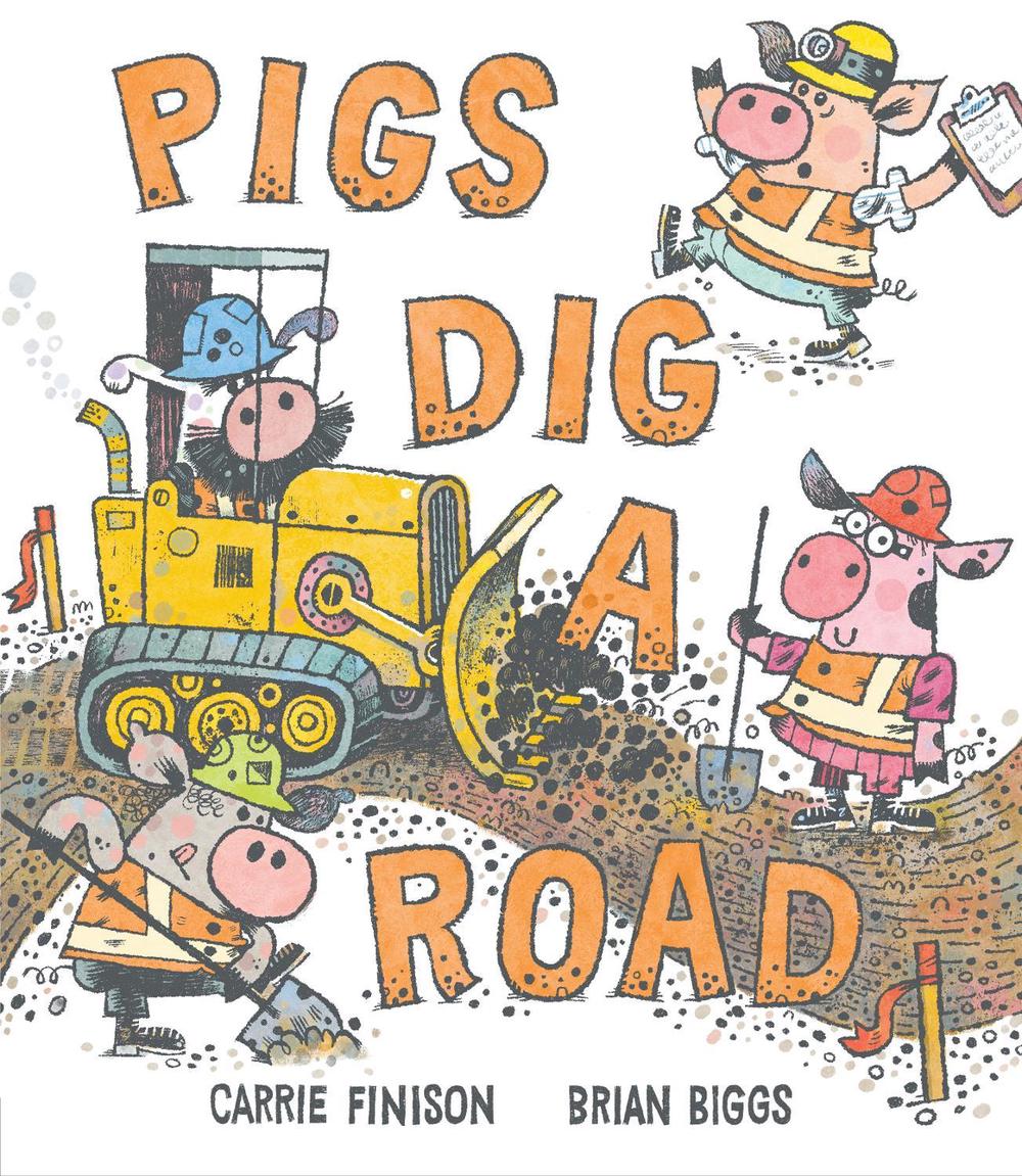 Pigs Dig a Road by Carrie Finison - ISBN: 9781984816542