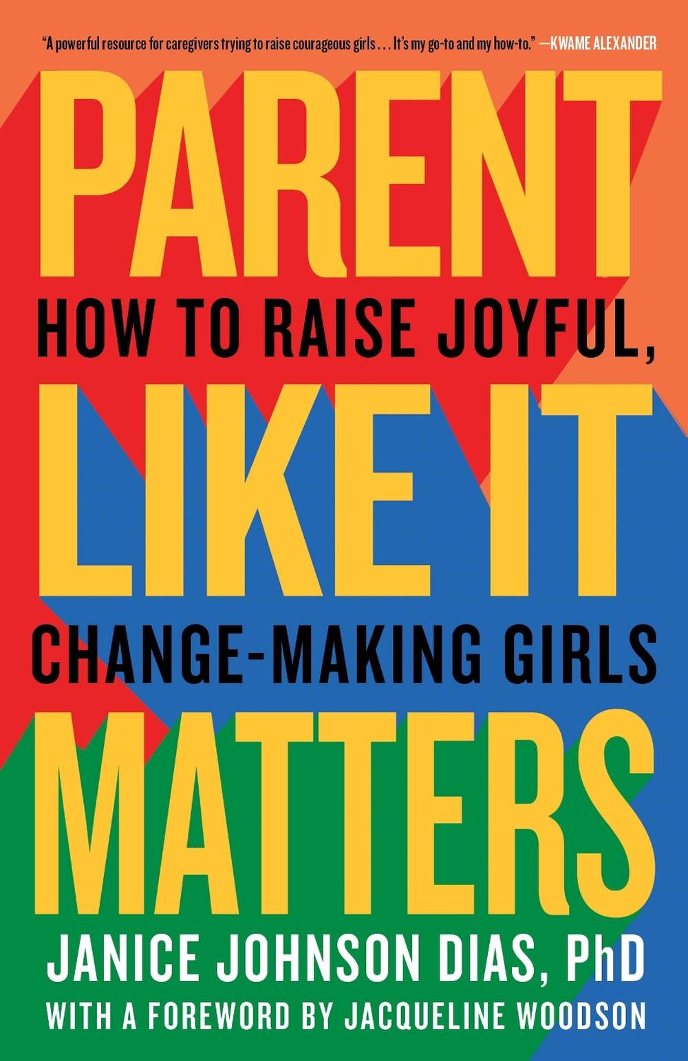 Parent Like It Matters by Janice Johnson Dias, PhD - ISBN: 9781984819642