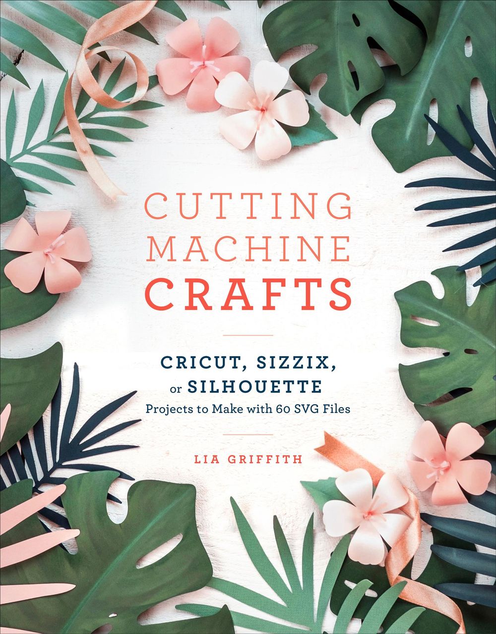 Cutting Machine Crafts by Lia Griffith - ISBN: 9781984822352