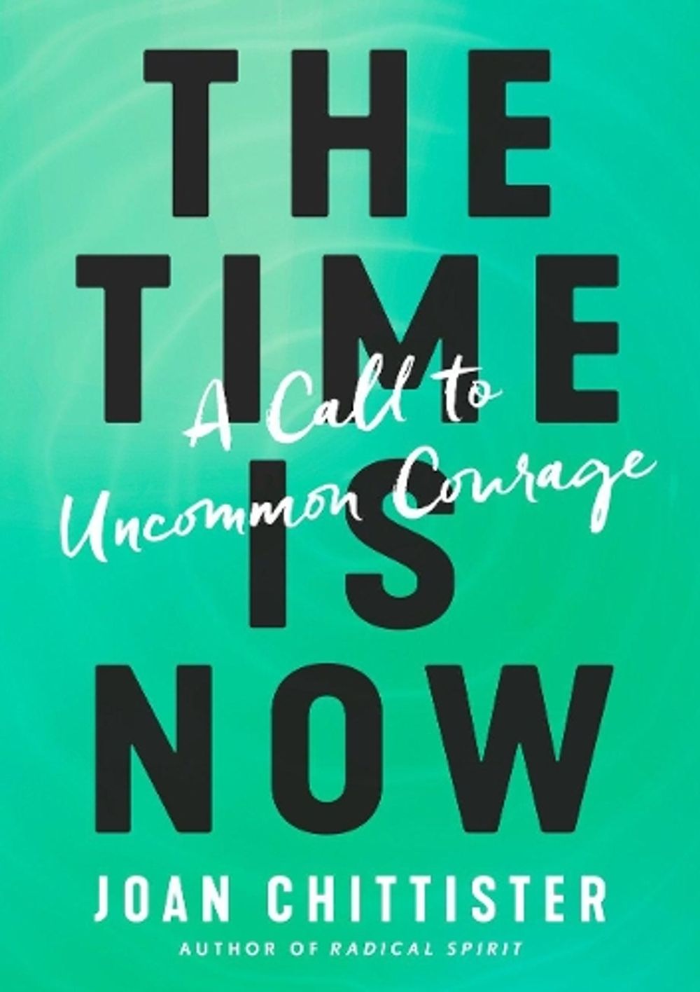 The Time is Now by Joan Chittister - ISBN: 9781984823410