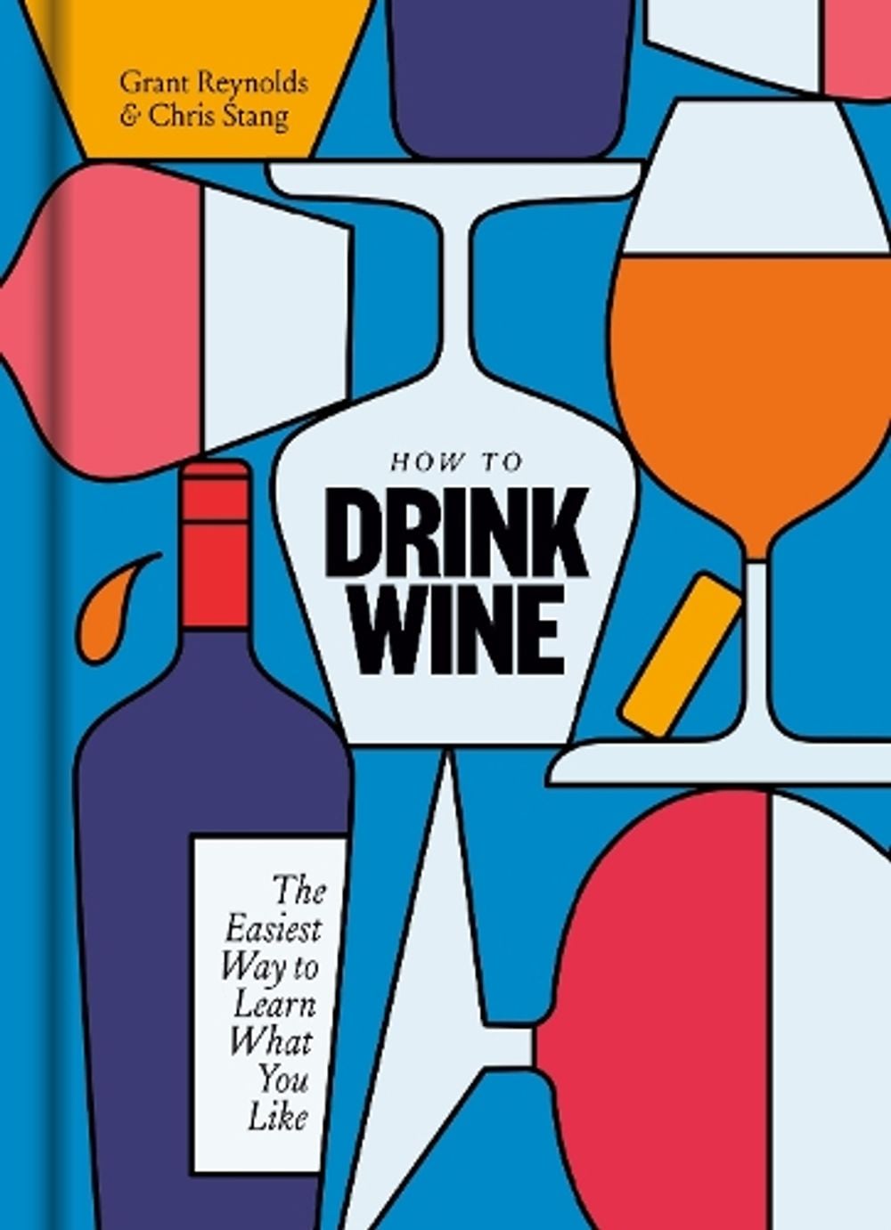 How to Drink Wine by Grant Reynolds - ISBN: 9781984824684