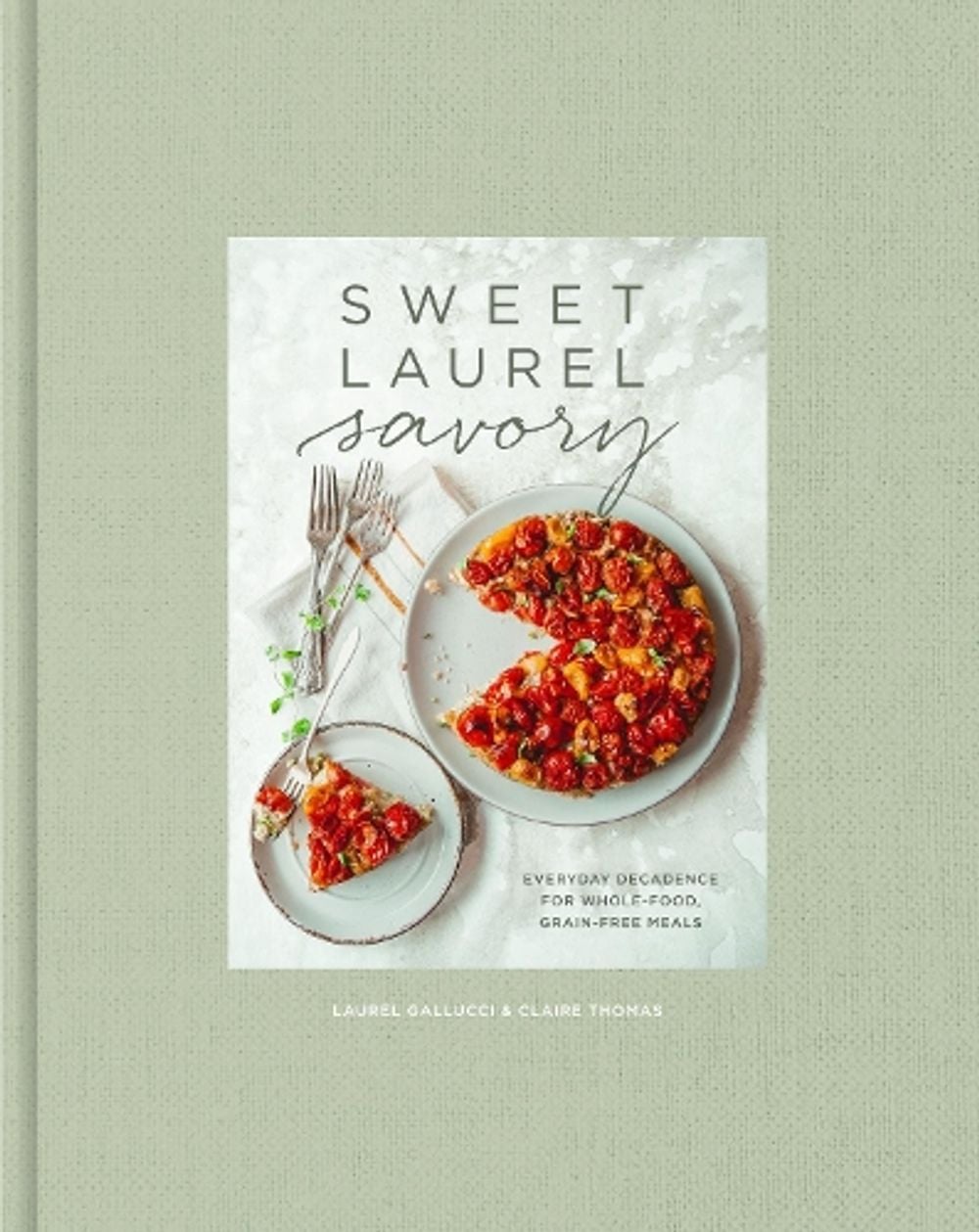 Sweet Laurel Savory by Laurel Gallucci - ISBN: 9781984825551