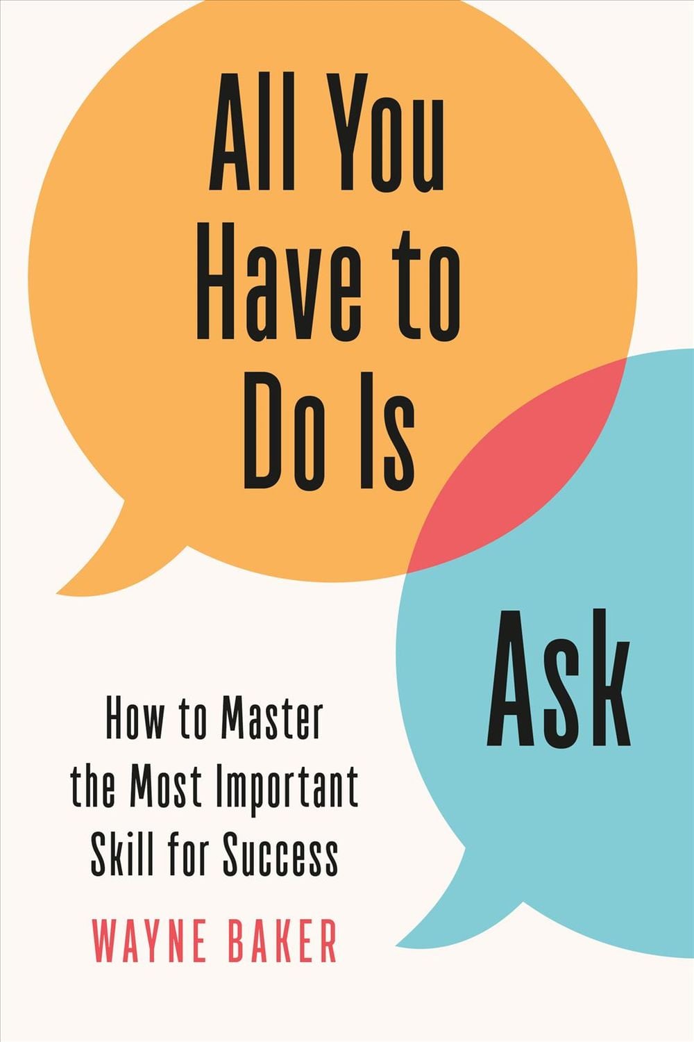 All You Have to Do Is Ask by Wayne Baker - ISBN: 9781984825926
