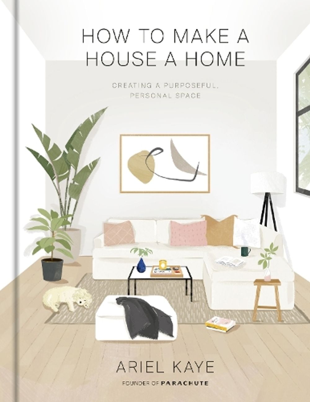 How to Make a House a Home by Ariel Kaye - ISBN: 9781984826466
