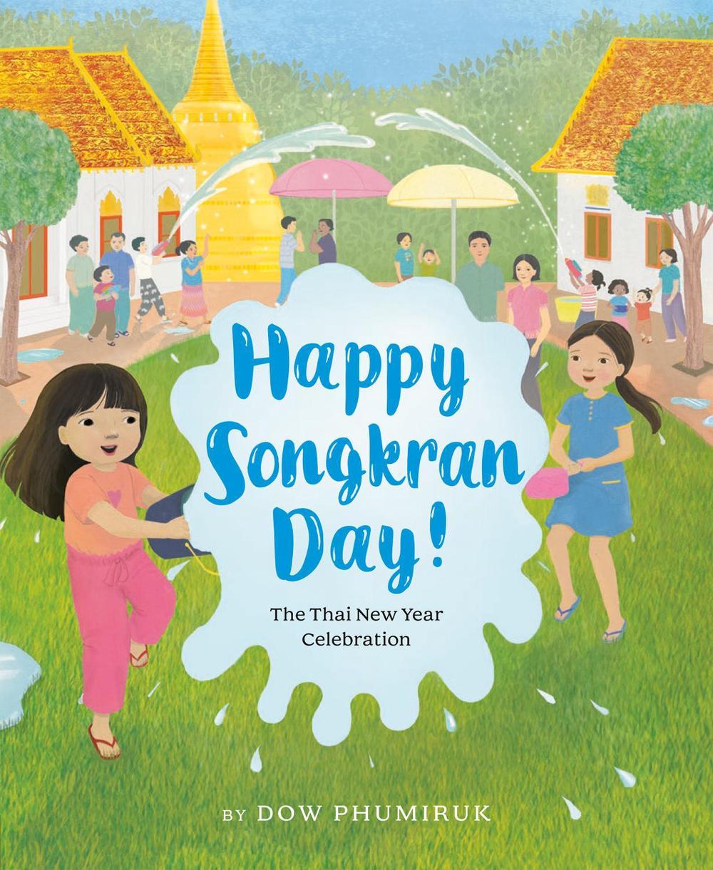 Happy Songkran Day! by Dow Phumiruk - ISBN: 9781984836014