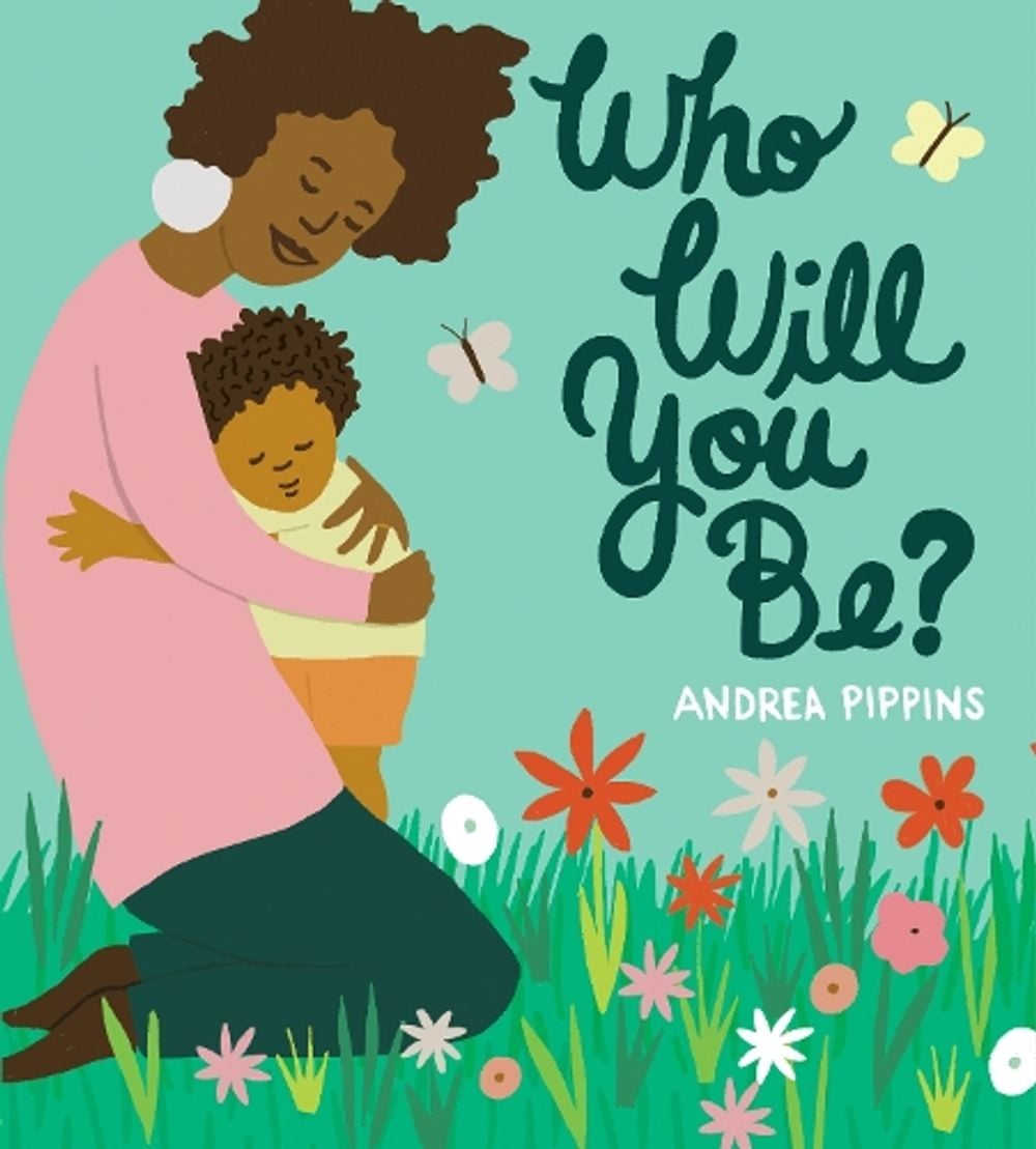 Who Will You Be? by Andrea Pippins - ISBN: 9781984849489