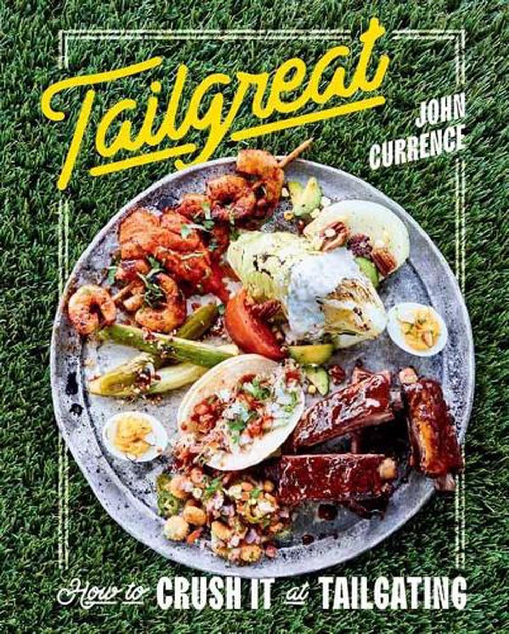Tailgreat by John Currence - ISBN: 9781984856524