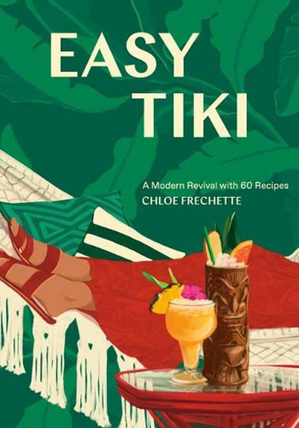 Easy Tiki by Chloe Frechette - ISBN: 9781984856753