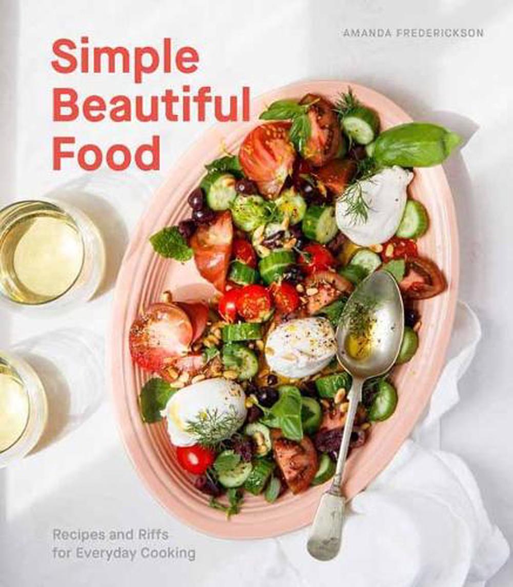 Simple Beautiful Food by Amanda Frederickson - ISBN: 9781984857347