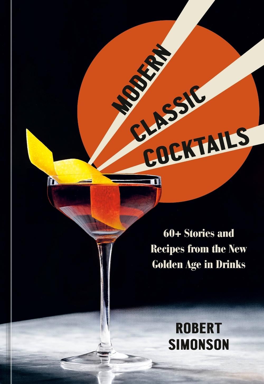 Modern Classic Cocktails by Robert Simonson - ISBN: 9781984857767