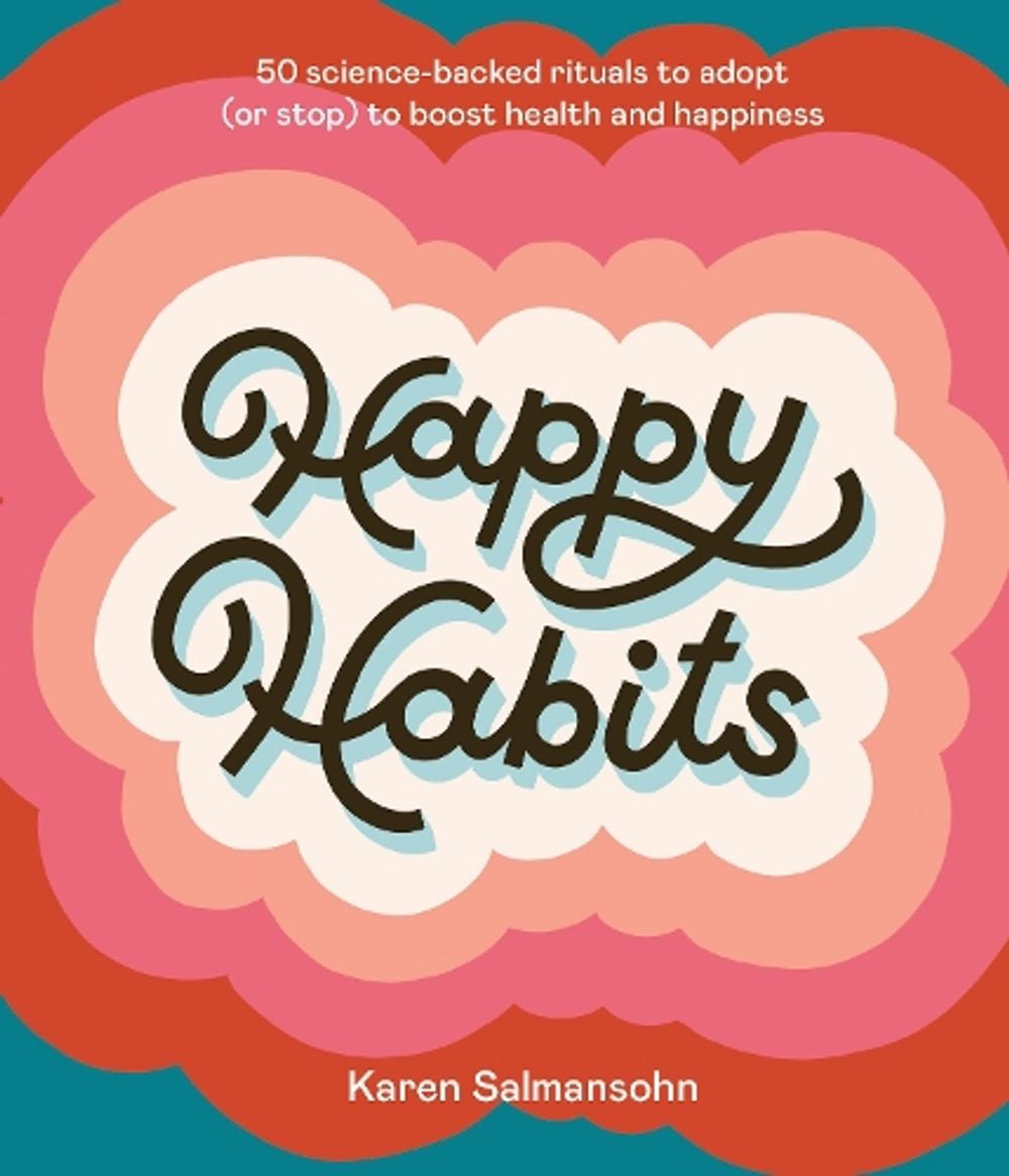 Happy Habits by Karen Salmansohn - ISBN: 9781984858221